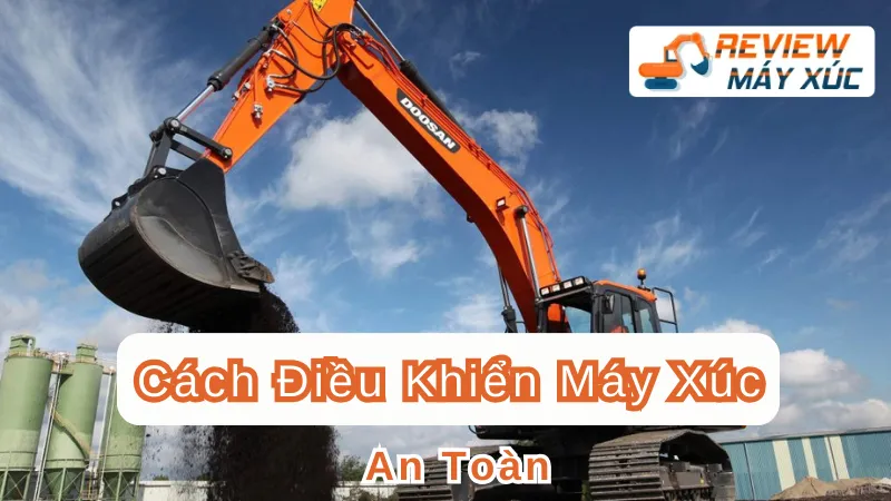 Cách Điều Khiển Máy Xúc An Toàn