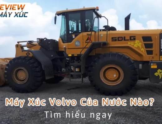 Máy Xúc Volvo Của Nước Nào? Tìm hiểu ngay