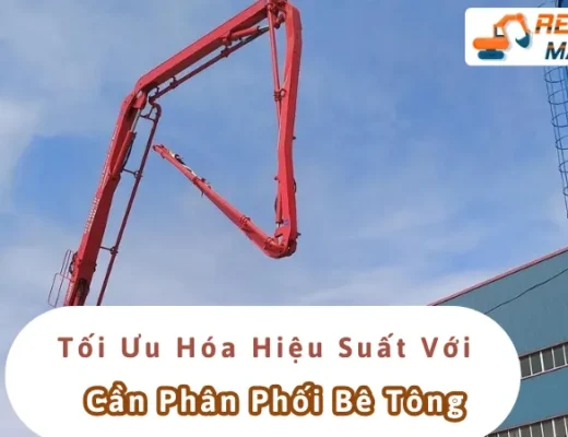 Tối Ưu Hóa Hiệu Suất Với Cần Phân Phối Bê Tông